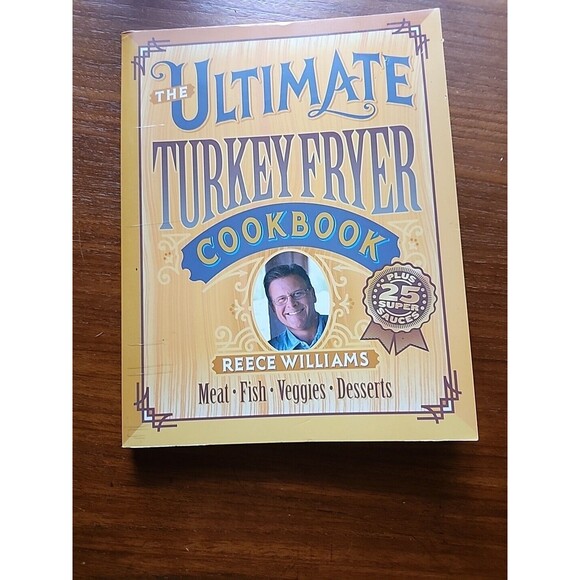 The Ultimate Turkey Fryer Cookbook Reece Williams Meat Fish Veggies Desserts PB - Picture 12 of 12